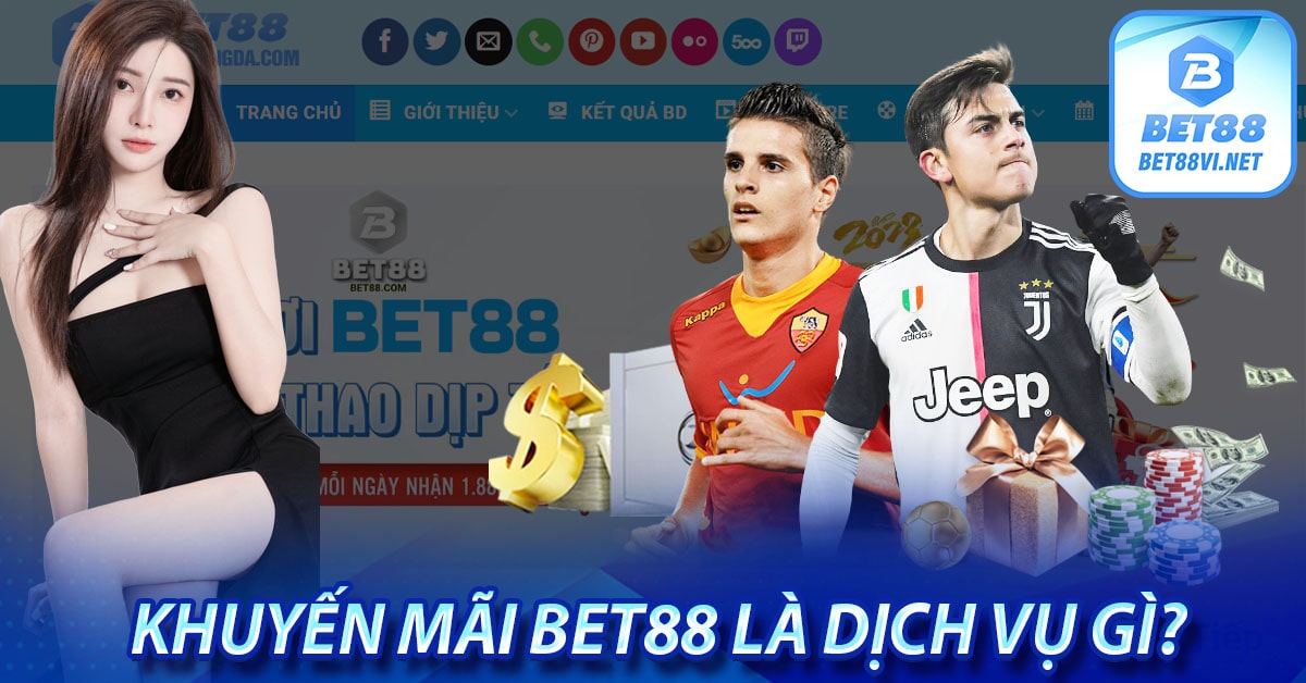 Khuyến mãi bet88 là dịch vụ gì?