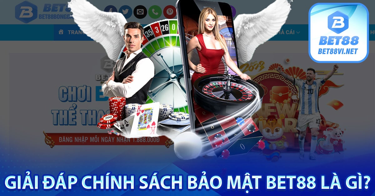  Giải đáp chính sách bảo mật bet88 là gì?