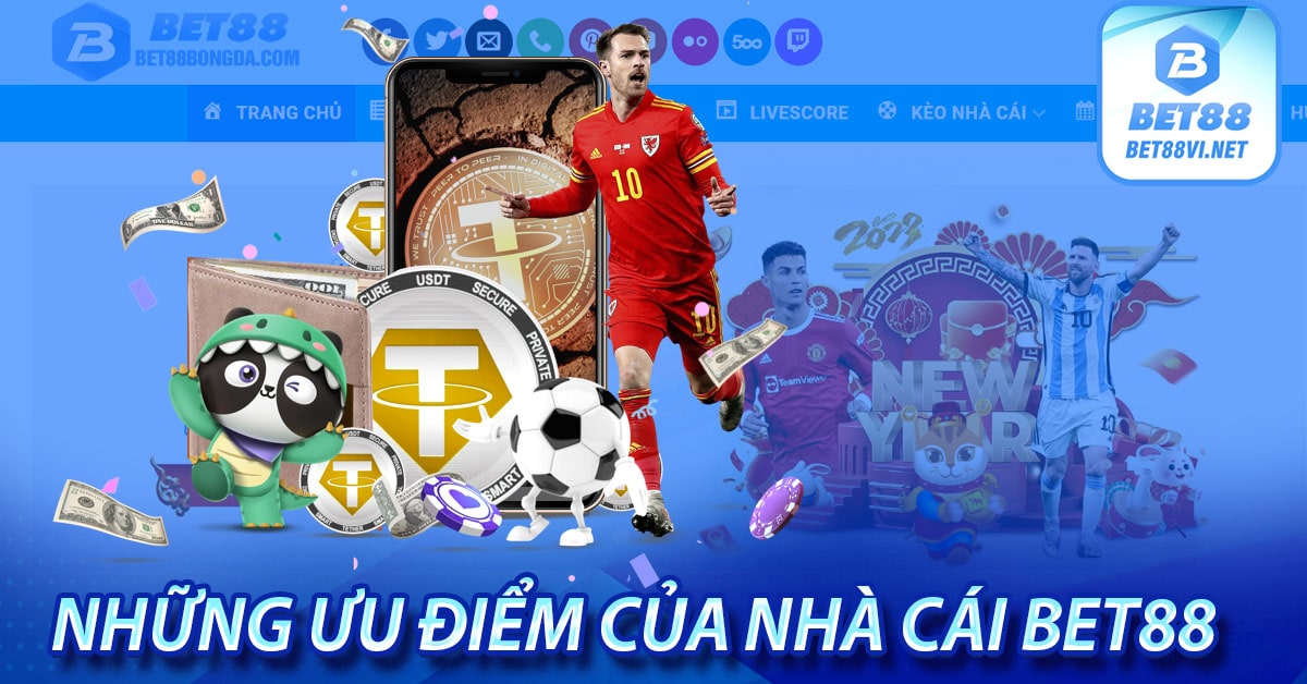 Những ưu điểm mà chỉ có tại nhà cái bet88