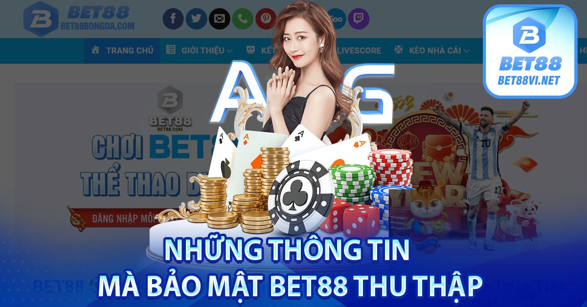 Những thông tin mà bảo mật bet88 thu thập