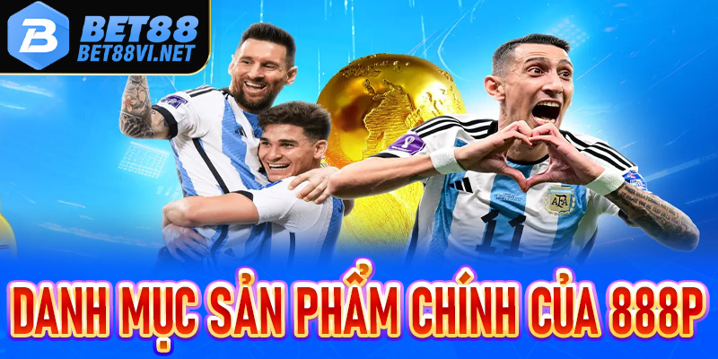 Các danh mục sản phẩm chính của 888P